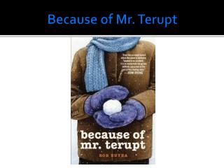 Because of Mr. Terupt