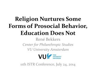 Religion Nurtures Some Forms of Prosocial Behavior , Education Does Not