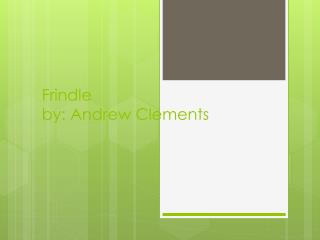 Frindle by: Andrew Clements