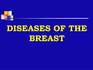 DISEASES OF THE BREAST