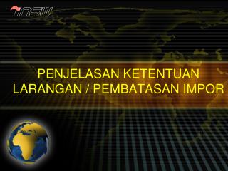 PENJELASAN KETENTUAN LARANGAN / PEMBATASAN IMPOR