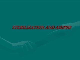 STERILIZATION AND ASEPSIS