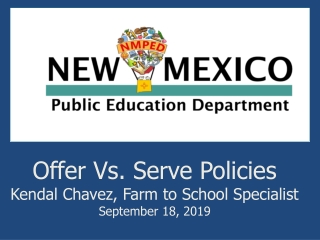 Offer Vs. Serve Policies Kendal Chavez, Farm to School Specialist September 18, 2019