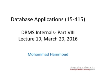 Database Applications (15-415) DBMS Internals- Part VIII Lecture 19, March 29, 2016