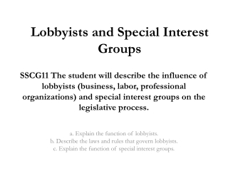 a. Explain the function of lobbyists. b. Describe the laws and rules that govern lobbyists.