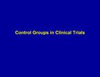 Control Groups in Clinical Trials