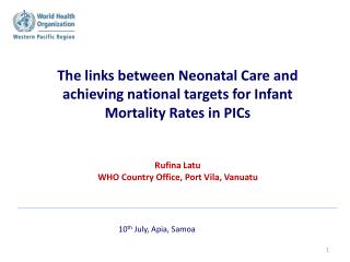 The links between Neonatal Care and achieving national targets for Infant Mortality Rates in PICs