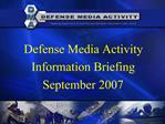 Defense Media Activity Information Briefing September 2007