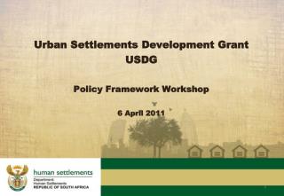 Urban Settlements Development Grant USDG Policy Framework Workshop 6 April 2011