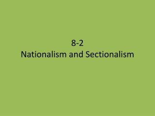 8-2 Nationalism and Sectionalism
