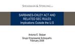 SARBANES-OXLEY ACT AND RELATED SEC RULES Implications Outside the U.S