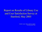Report on Results of Library Use and User Satisfaction Survey at Stanford, May 2003