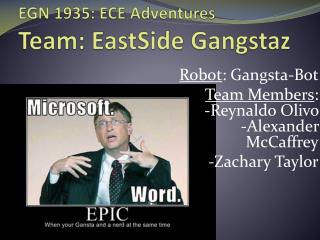 EGN 1935: ECE Adventures Team: EastSide Gangstaz