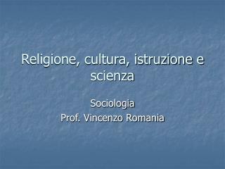Religione, cultura, istruzione e scienza