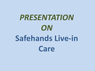 Why Choose Safehands Live in Care Ltd