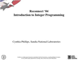 Reconnect ‘04 Introduction to Integer Programming