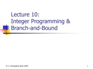 Lecture 10: Integer Programming &amp; Branch-and-Bound
