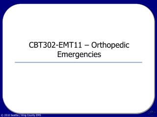 CBT302-EMT11 – Orthopedic Emergencies