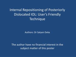 Internal Repositioning of Posteriorly Dislocated IOL: User’s Friendly Technique