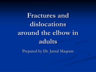 Fractures and dislocations around the elbow in adults