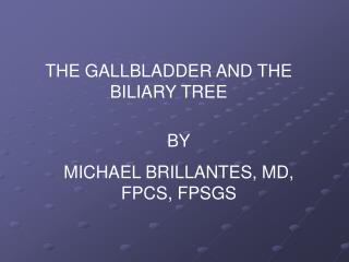 THE GALLBLADDER AND THE BILIARY TREE
