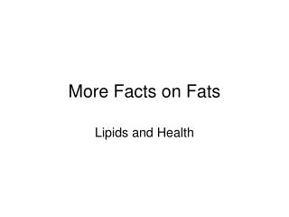 More Facts on Fats