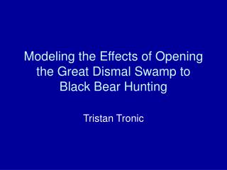 Modeling the Effects of Opening the Great Dismal Swamp to Black Bear Hunting