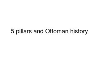 5 pillars and Ottoman history