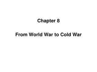Chapter 8 From World War to Cold War