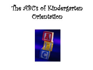 The ABC’s of Kindergarten Orientation