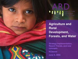 Agriculture and Rural D evelopment, Forests, and Water