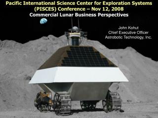 Pacific International Science Center for Exploration Systems (PISCES) Conference – Nov 12, 2008 Commercial Lunar Busines
