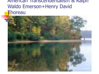 American Transcendentalism & Ralph Waldo Emerson+Henry David Thoreau