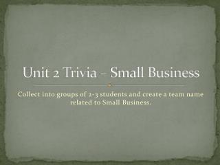 Unit 2 Trivia – Small Business