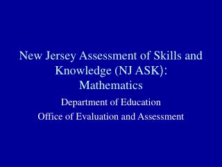 New Jersey Assessment of Skills and Knowledge (NJ ASK ): Mathematics