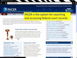 PACER is the system for searching and accessing federal court records.