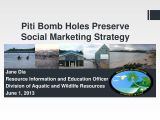 Piti Bomb Holes Preserve Social Marketing Strategy