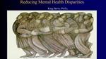 Reducing Mental Health Disparities King Davis, Ph.D.