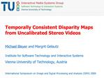 Temporally Consistent Disparity Maps from Uncalibrated Stereo Videos