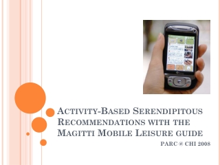 Activity-Based Serendipitous Recommendations with the Magitti Mobile Leisure guide