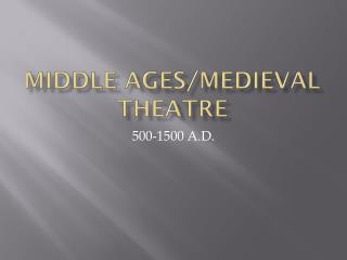 Middle Ages/Medieval Theatre