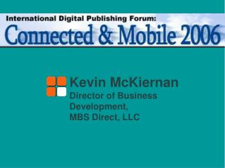 Kevin McKiernan Director of Business Development, MBS Direct, LLC