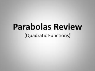 Parabolas Review (Quadratic Functions)