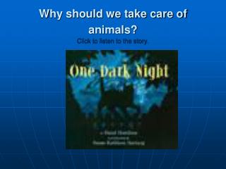 Why should we take care of animals? Click to listen to the story.