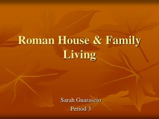 Roman House & Family Living