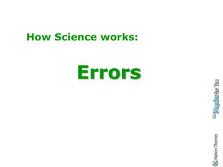 How Science works: Errors