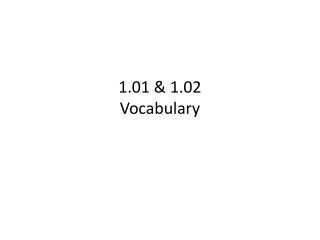 1.01 & 1.02 Vocabulary