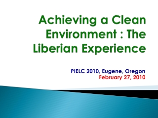 Achieving a Clean Environment : The Liberian Experience