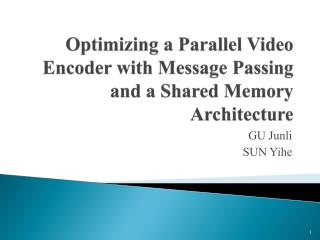 Optimizing a Parallel Video Encoder with Message Passing and a Shared Memory Architecture