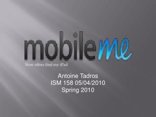 Antoine Tadros ISM 158 05/04/2010 Spring 2010